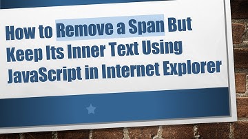How to Remove a Span But Keep Its Inner Text Using JavaScript in Internet Explorer