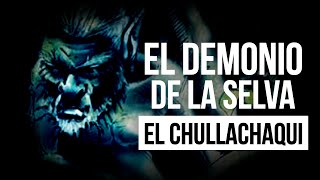 El demonio de la selva - El Chullachaqui