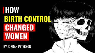 Jordan Peterson - How Birth Control Made Women Hate Men