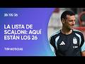 Scaloni ya tiene a los 26 mundialistas