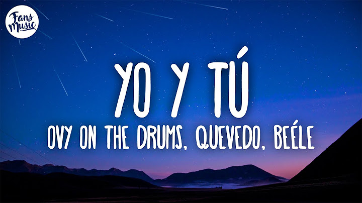 Beéle, Quevedo, Ovy On the Drums - Yo y Tú (Letra/Lyrics)