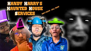 THE FUNNIEST REPAIR GROUP EVER | Handy Harrys Haunted House Services (w/THE GUYS)
