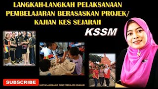 LANGKAH-LANGKAH PELAKSANAAN PEMBELAJARAN BERASASKAN PROJEK/ KAJIAN KES SEJARAH