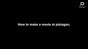 Tutorial: How To Make A Movie At Plotagon.