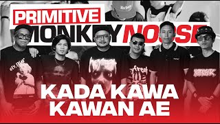 Primitive Monkey Noose - Kada Kawa Kawan Ae