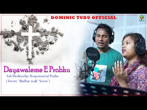 Dayawaleme E Probhu || Ash Wednesday Responsorial Psalm || Stephan Tudu & Manju Murmu