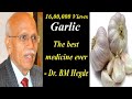 Garlic - The best medicine ever - Dr. BM Hegde latest speech | Natural medicine