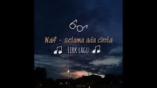 NAIF - SELAMA ADA CINTA (LIRIK LAGU)