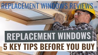 Buying Replacement Windows | Five Tips To Know (Before You Purchase!)