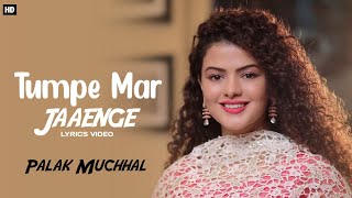 Tumpe Mar Jaaenge Lyrics।Palak Muchhal। Himesh Reshammiya। Tumpe Mar Jaaenge Tumpe Mit  Full Song