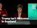 Nicola Sturgeon: Trump Isn't Welcome in Scotland | NowThis