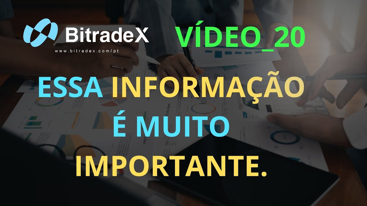 BITRADEX. ATENÇÃO! VÍDEO_20_ESSA INFORMAÇÃO É MUITO IMPORTANTE.