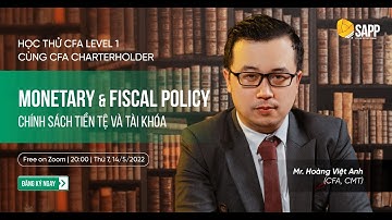 Học thử CFA Level 1 cùng CFA Charterholder: Monetary & Fiscal Policy (Chính sách Tiền tệ & Tài khóa)