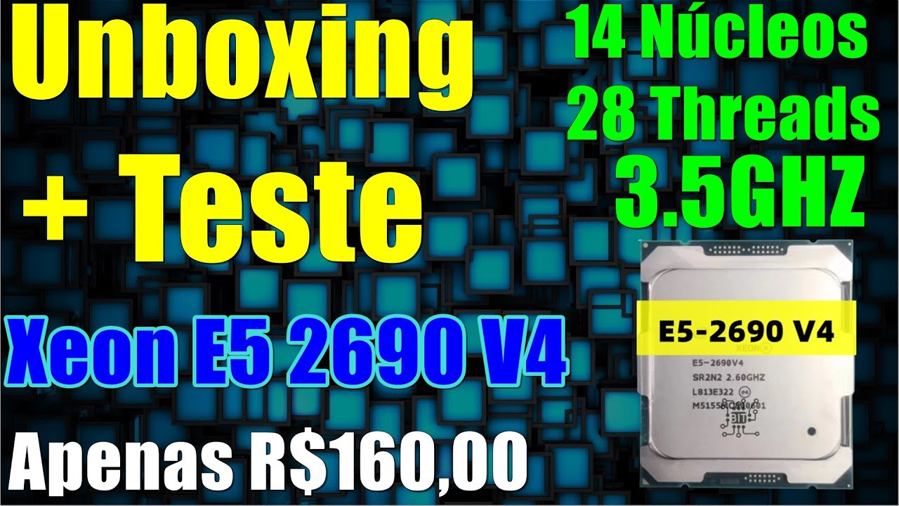 unboxing-teste-xeon-e5-2690v4-14-n-cleos-28-threads-r-160-00-teste