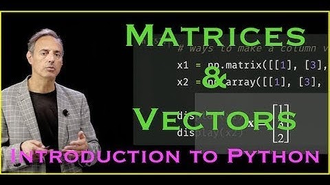 Introduction to Python:  Matrices & Vectors