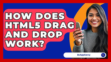 How Does HTML5 Drag And Drop Work? - Be App Savvy