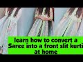Learn how to convert a Saree into a front slit kurti easily at home|how to make front slit kurti at|