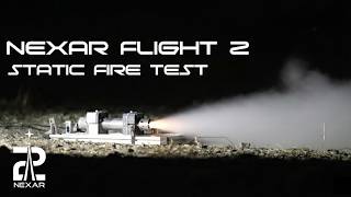 NEXAR FLIGHT 2 STATIC FIRE TEST 2