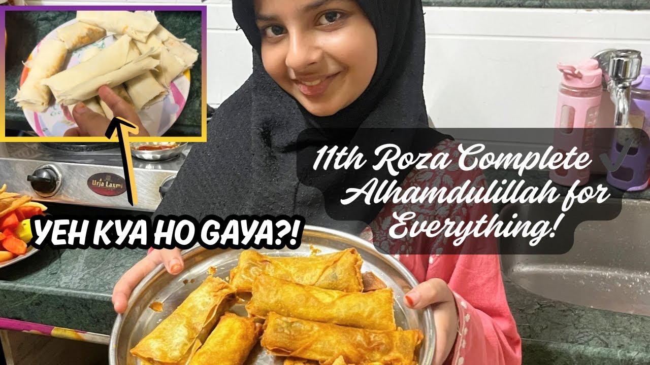  Spring Rolls Ko Kya Ho Gaya?! 😭 Iftar Me Ho Gayi Gadbadi! | 11 roza complete alhamdulillah 