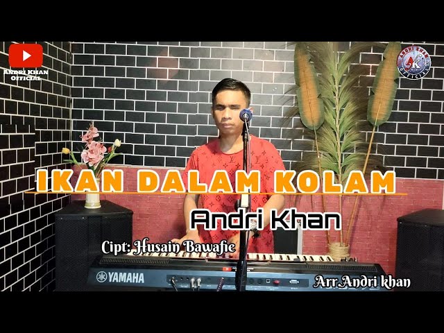 🔴LAGU VIRAL~IKAN DALAM KOLAM ~ Cipt : Husain Bawafie ~ Cover : Andri khan ~ Arr : Andri khan class=