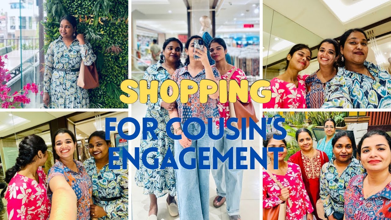 Shopping for Cousin’s Engagement👭