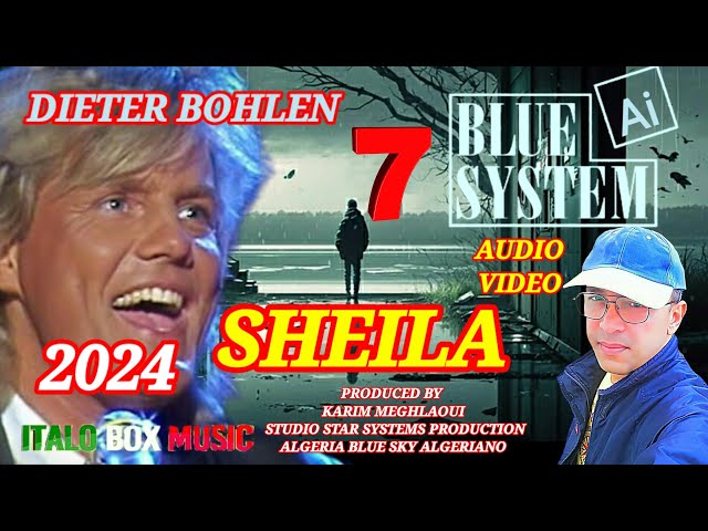 BLUE SYSTEMS  -  SHEILA  - NEW SOUND 2024 Ai - DIETER BOHLEN Ai. / ITALO BOX MUSIC class=
