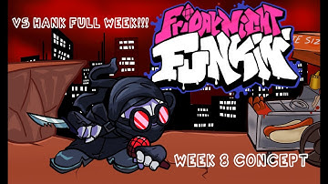 Vs Hank FULL WEEK!!! - FNF Week 8 Concept (Fanmade Mod)