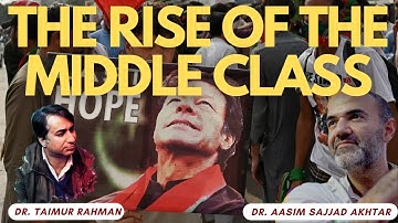 The Rise of the Middle Class -- Dr. Aasim Sajjad Akhtar