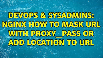 DevOps & SysAdmins: Nginx how to mask url with proxy_pass or add location to url