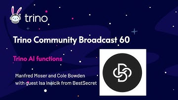 Trino Community Broadcast 60: Trino AI functions