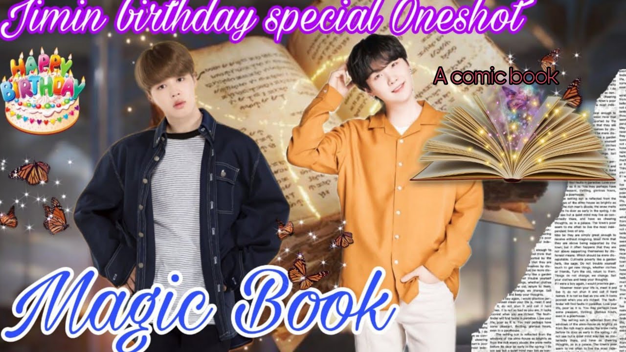 Jimin birthday special Oneshot 🎉🎂🤩🐣🐱|| Magic book 📖🖋️💫💘💛💜a comic book writter #yoonminlove #jimin