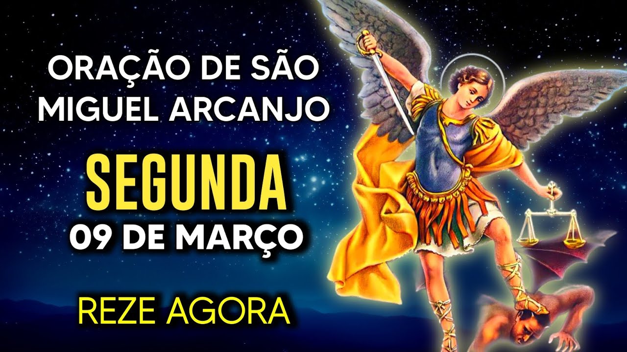 Oração Poderosa de São Miguel SEGUNDA 09/03/2026 PROTEÇÃO NO COMBATE - Oração de Hoje - Reze comigo