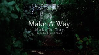 Make A Way - Rachel Colman - YouTube