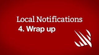 Wrap up – Local Notifications, part 4