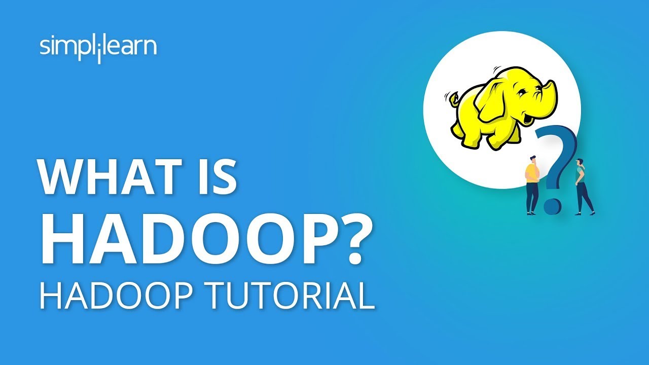 What Is Hadoop? | Introduction To Hadoop | Hadoop Tutorial For Beginners | Simplilearn