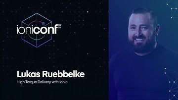High Torque Delivery with Ionic | Lukas Ruebbelke | Ioniconf 2020