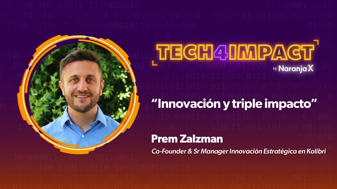Innovación y triple impacto | Prem Zalzman | Tech4Impact