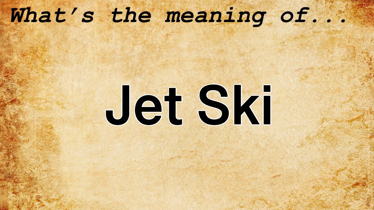 Jet Ski Meaning Definition of Jet Ski YouTube