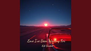 Love I’ve Been Waiting For