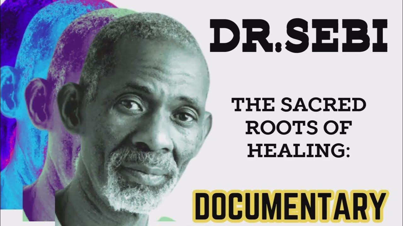 Where Can I Watch Dr Sebi Documentary DR. SEBI Documentary: The Sacred Roots of Healing: Part 1 (2024) - YouTube
