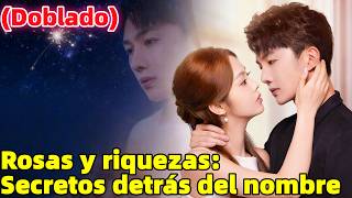 🔥🔥🔥Rosas y riquezas: Secretos detrás del nombre (Doblado)#chinesedrama #dramabox #drama