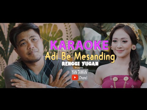 Yan Tawan Productions :  Renggi Yugan - Adi Be Mesanding (KARAOKE) — Yan Tawan