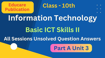 Class 10 IT Unit 3 Basic ICT Skills Question Answer | Class 10 IT Part A Unit 3 Educare Notes | 402