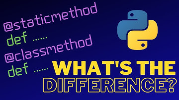 The Difference Between PYTHON staticmethod and classmethod!