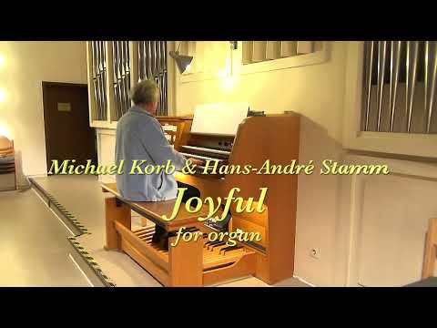 Joyful for organ by Michael Korb and Hans-André Stamm @hans-andrestamm4988