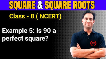Example 5 NCERT Class 8 Maths Ch 6 Square & Square Roots | Example 5: Is 90 a perfect square?