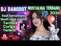 DJ DANGDUT NOSTALGIA TERBARU 2026 💥 OKE BANGIT COCOK UNTUK TEMAN KERJA SANTAI 