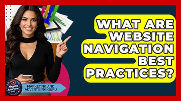 What Are Website Navigation Best Practices? - Marketing and Advertising Guru