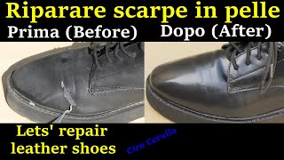 Come rigenerare le SCARPE di pelle e come RIPARARE le scarpe - How to repair leather shoes .