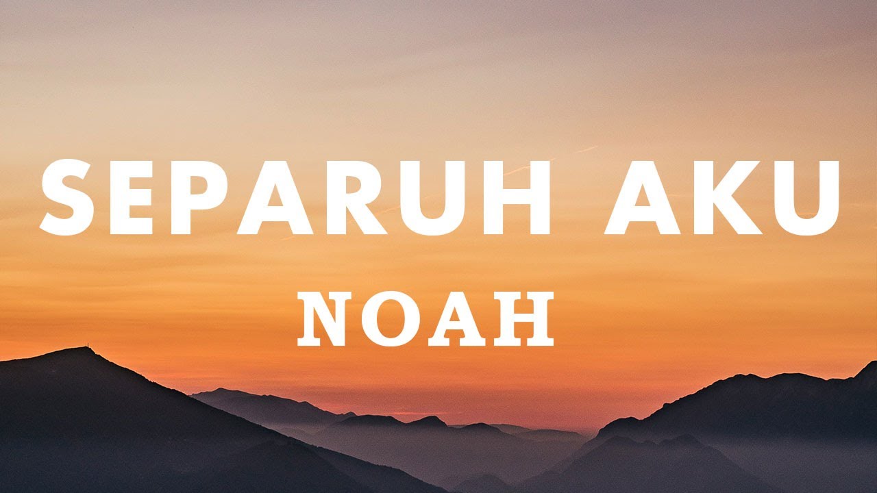 Noah - Separuh Aku